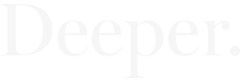 Deeper