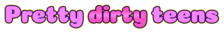 PrettyDirtyTeens