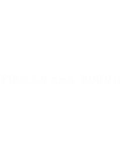 FuckedandBound