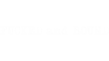 FuckedandBound