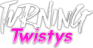 TurningTwistys