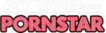 MyWifeIsMyPornstar