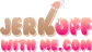 JerkOffWithMe