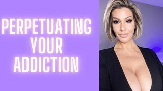 AdrienneLuxe - Perpetuating Your Addiction
